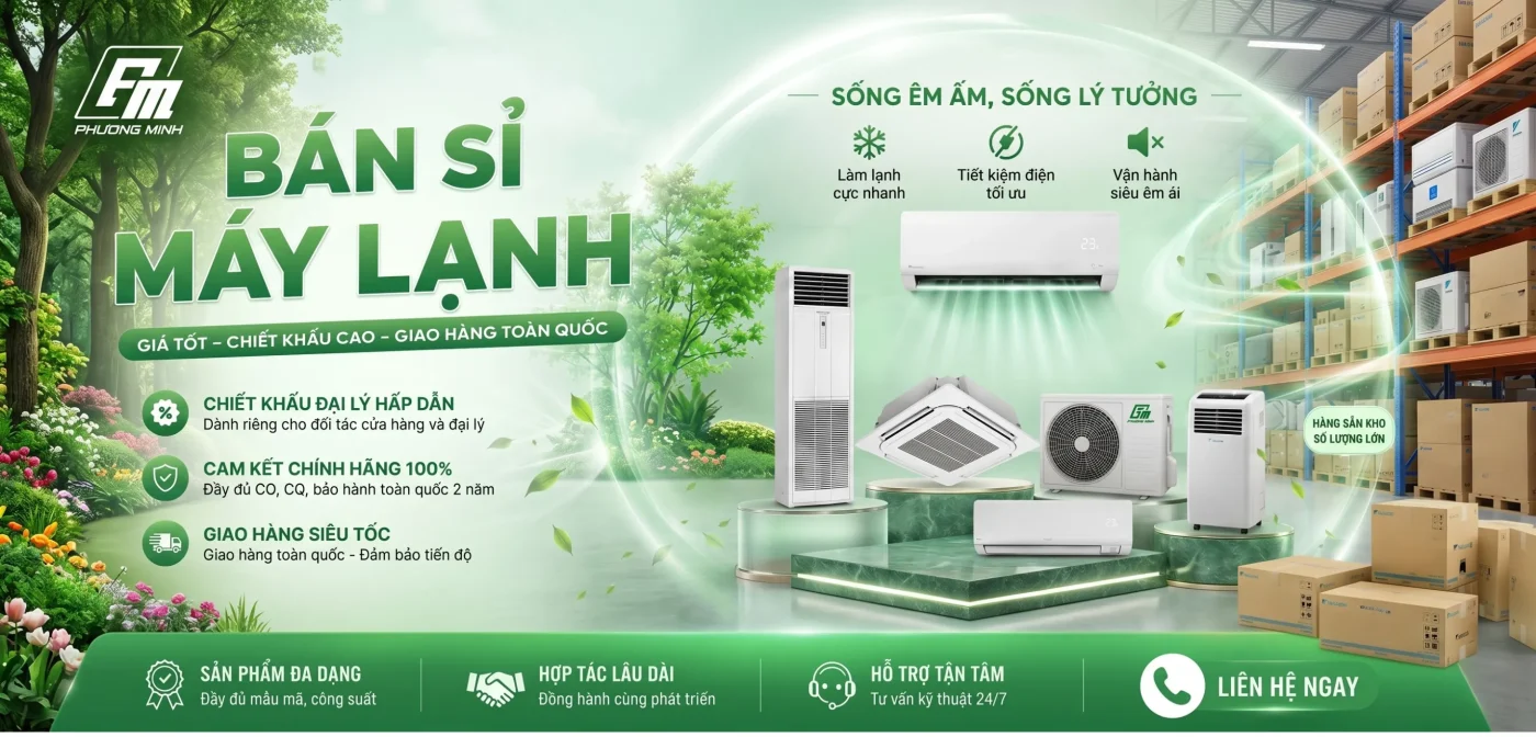 Bán sỉ máy lạnh điện máy phương minh